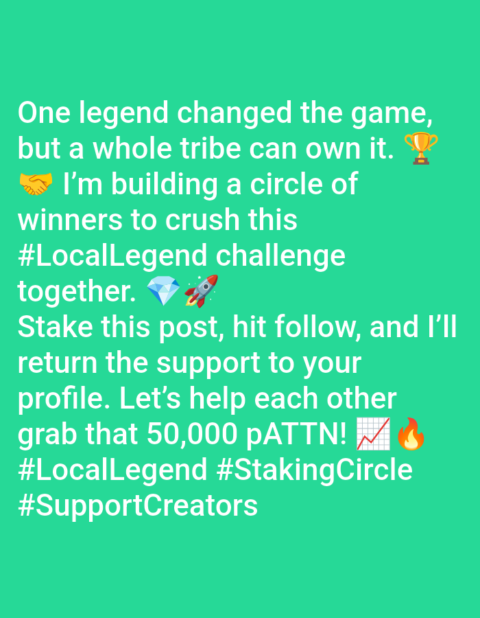 The image features white text on a green background, promoting a challenge called "#LocalLegend". The text encourages users to stake the post, follow the account, and receive support in return. It mentions a goal of obtaining 50,000 pATTN and includes the hashtags #LocalLegend, #StakingCircle, and #SupportCreators. Emojis like a trophy, handshake, diamond, rocket, graph, and fire are also used in the image.