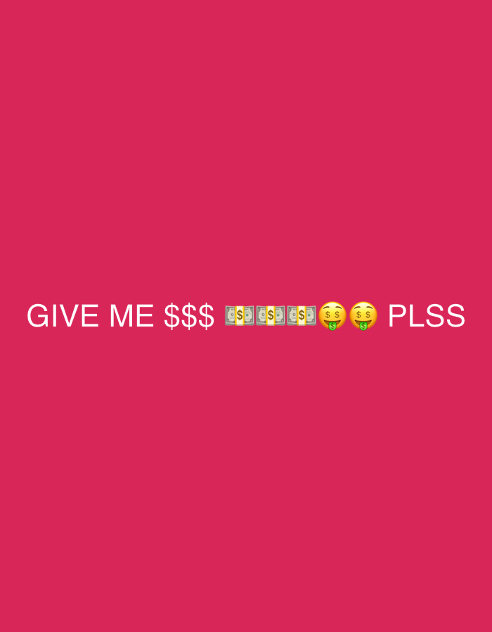The image is a plain pink background with white text and emojis. The text reads "GIVE ME $$$ PLSS". Between the "money" symbols and "PLSS" are several emojis of stacks of money and two money-face emojis. The overall image appears to be a meme or a social media post. There is no information in the image that could be used to determine a location in the city of Unknown, Russia.