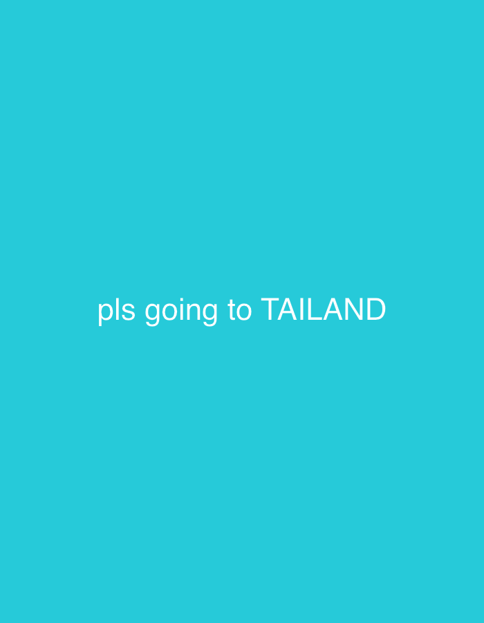 The image is a plain cyan background with white text that reads "pls going to TAILAND". There are no people, objects, or environmental features visible in the image, nor is there any indication of a location in Shumen, Bulgaria.