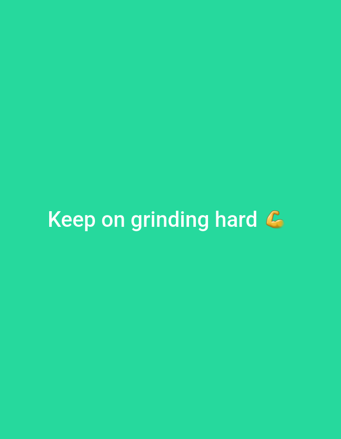 A bright green background features white text that reads "Keep on grinding hard" followed by a bicep emoji. The image is a still frame with no discernible location in the city of Unknown, Unknown.
