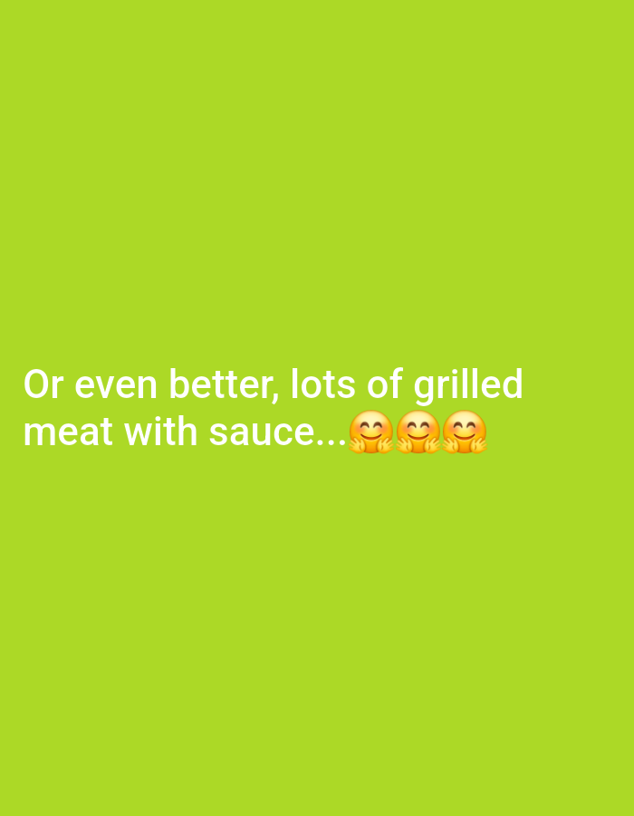 The image shows a green background with the text "Or even better, lots of grilled meat with sauce... 🥰🥰🥰" in white. There is no information in the image that indicates a location in Dunnae-myeon, South Korea.