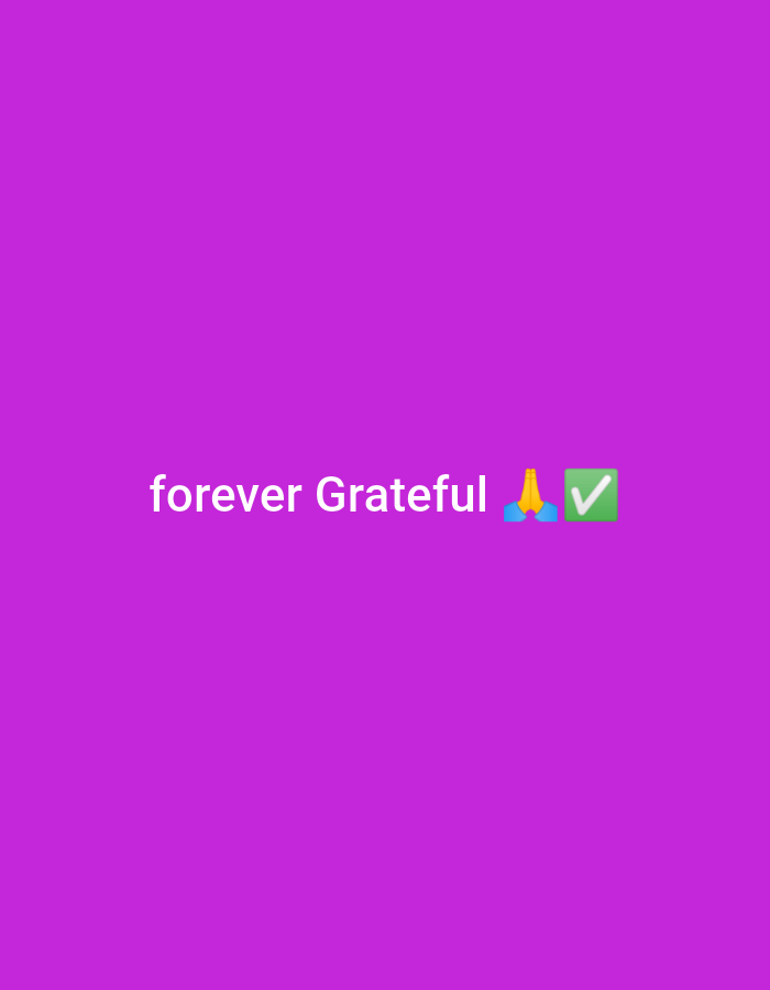 A purple background displays the phrase "forever Grateful" in white font. Next to the word "Grateful," there's a praying hands emoji followed by a green checkmark emoji, both symbols seemingly related to expressing gratitude or indicating a completed action related to thankfulness. The text and emojis are centered on the purple backdrop.