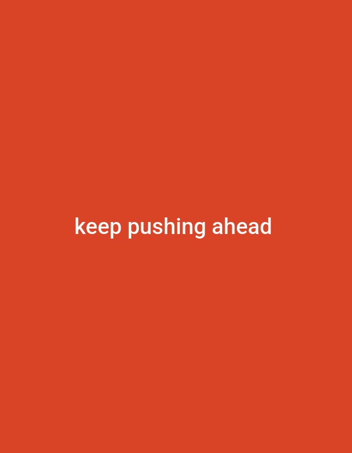 The image displays the phrase "keep pushing ahead" written in white text against a solid orange background. There are no discernible people, objects, actions, interactions, or environmental details present in the image, nor any information that could link it to Gboko, Nigeria.