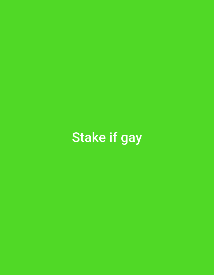 The image is a simple graphic with white text on a vibrant green background. The text reads "Stake if gay". There are no discernible locations in Novi Sad, Serbia or any other city. The image contains no people, subjects, objects, actions, or interactions.