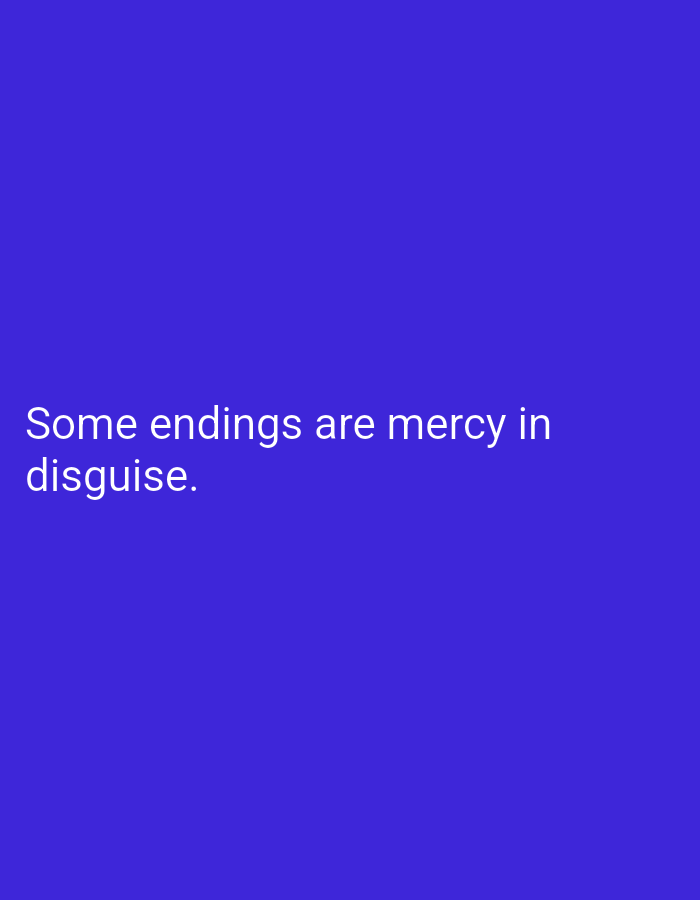The image is a plain blue background with white text in the lower-left quadrant. The text reads "Some endings are mercy in disguise." There is no indication of Mansehra, Pakistan, or any other specific location. The image does not contain any people, subjects, objects, actions, or interactions.