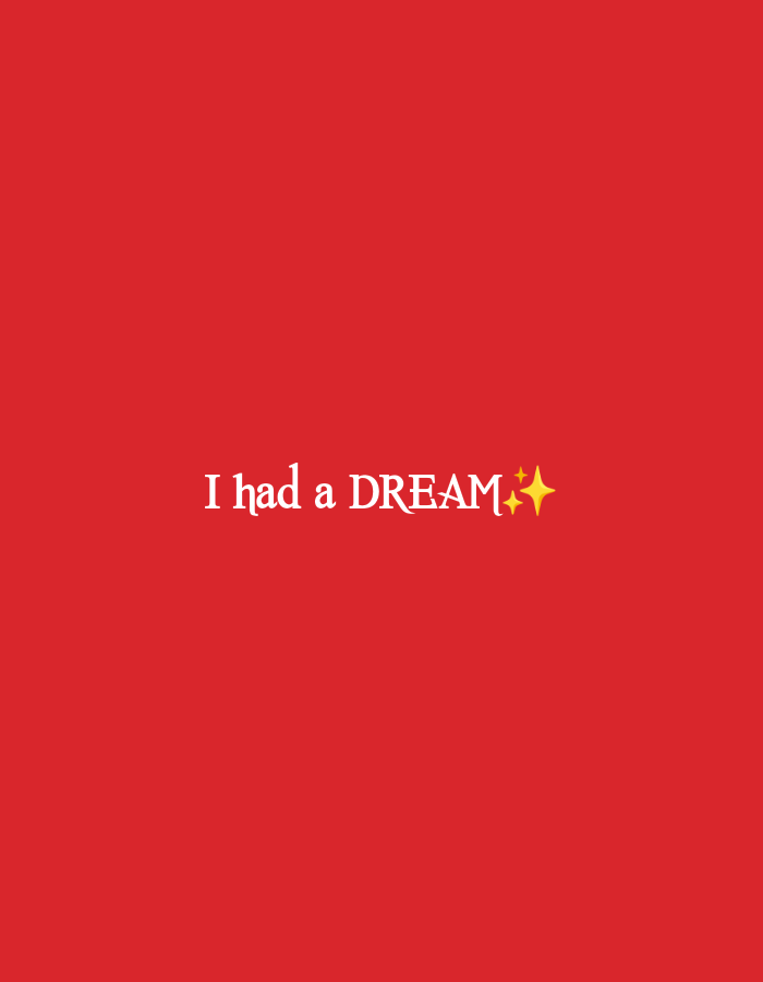 The image displays the text "I had a DREAM" in white font with a yellow sparkle emoji on a solid red background. The text is centered horizontally and positioned in the lower third of the image. There are no people, objects, or environmental details present in the image, as it is a graphic design with text. The location is unknown.