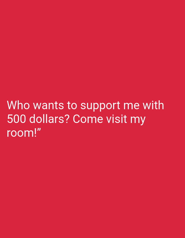 The image is a solid red background with the text "Who wants to support me with 500 dollars? Come visit my room!" written in white font. The location of Bukit Ketok, Indonesia, is not depicted or relevant to the content of the image.