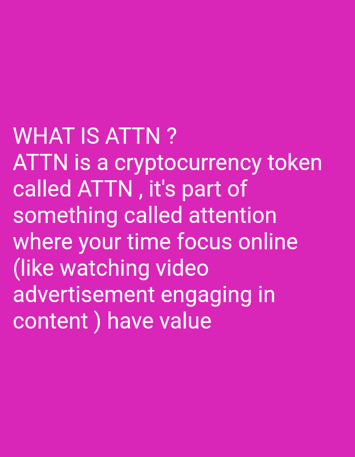 The image displays white text on a solid, vibrant magenta background. The text provides an explanation for "ATTN," which is identified as a cryptocurrency token. The explanation states that ATTN is part of a concept called "attention" where an individual's online time focus, such as watching video advertisements or engaging with content, holds value. The text is centrally aligned and uses a clear, sans-serif font. No people, objects, or specific scenes are depicted, and there are no discernible location cues or indicators of time or weather. The overall impression is that of a direct, informative message.