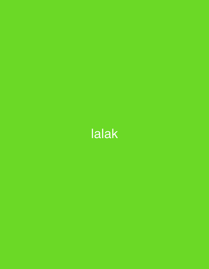 The image displays a solid, vibrant lime green background. Centered horizontally and vertically on this green field is the white text "lalak". The text appears to be in a sans-serif font. There are no other discernible subjects, objects, or activities depicted. The overall impression is that of a minimalist graphic design or a placeholder image. No specific location, time of day, or weather cues are present.