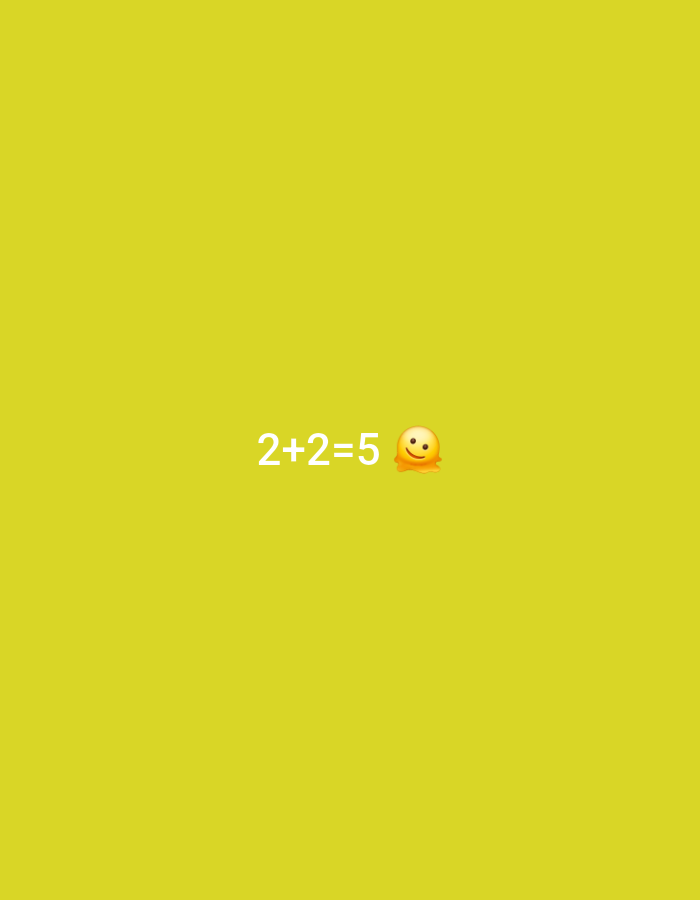 A mathematical equation "2+2=5" is displayed in white text on a plain yellow background. To the right of the number 5, there is a yellow emoji with a smiling face. The image is centered on the equation.