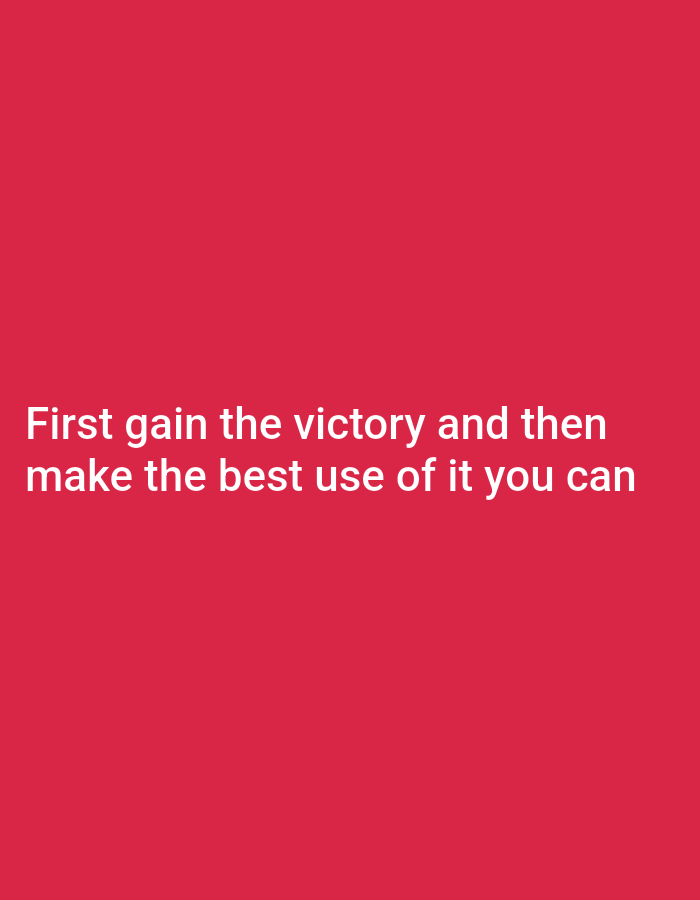 The image displays white text on a solid red background. The text reads: "First gain the victory and then make the best use of it you can". There is no discernible location in Serti, Nigeria, nor are there any people, subjects, objects, or actions depicted. The environment is entirely abstract.