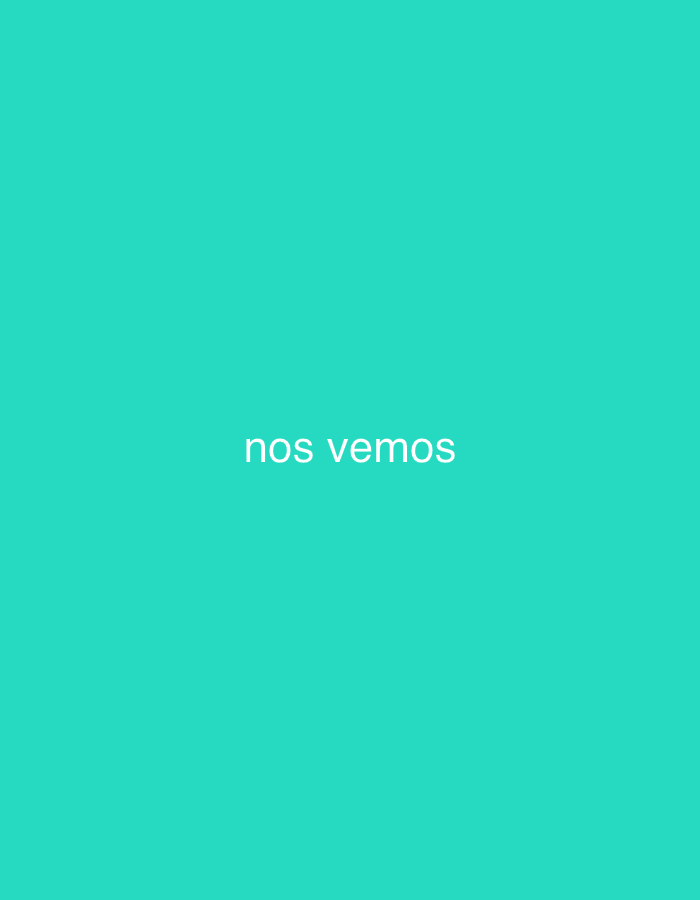 The image displays the phrase "nos vemos" (Spanish for "see you" or "we'll see each other") written in white, sans-serif text. The text is centered horizontally on a solid, vibrant teal-colored background. There are no other visible subjects, objects, or activities depicted in the image. No specific location cues, time of day, or weather details are apparent from the image itself.