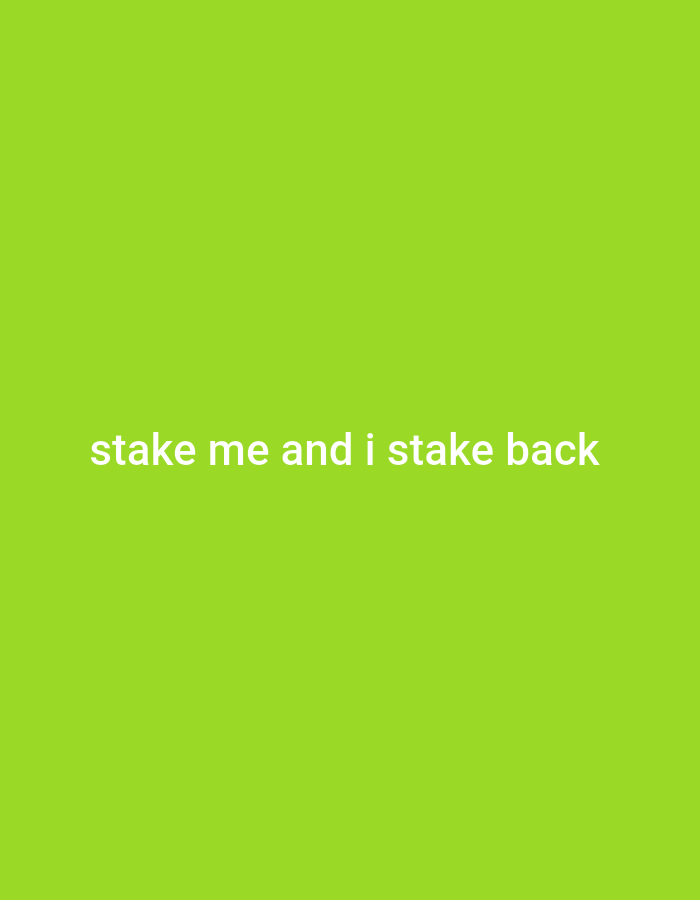 The image is a plain green background with the text "stake me and i stake back" written in white, centered horizontally and in the lower third of the frame. There are no discernible elements that can be linked to the city of Jos, Nigeria, or any specific location. The image is purely text-based and lacks any contextual information to associate it with a particular place or scene.
