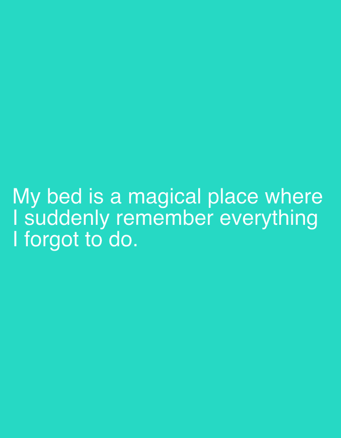 The image contains text on a teal background. The text reads: "My bed is a magical place where I suddenly remember everything I forgot to do." There is no discernible connection to the city of Sergeevo, Russia, nor are there any people, actions, or specific objects depicted beyond the text itself.