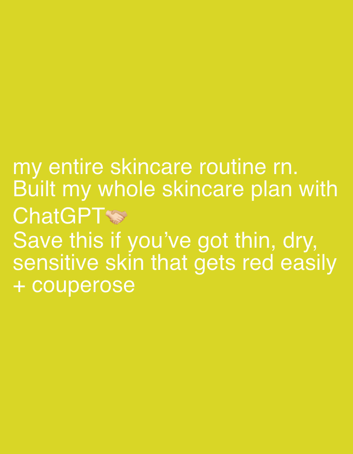The image features white text against a yellow background. The text reads: "my entire skincare routine rn. Built my whole skincare plan with ChatGPT. Save this if you've got thin, dry, sensitive skin that gets red easily + couperose." A handshake emoji is used after "ChatGPT".