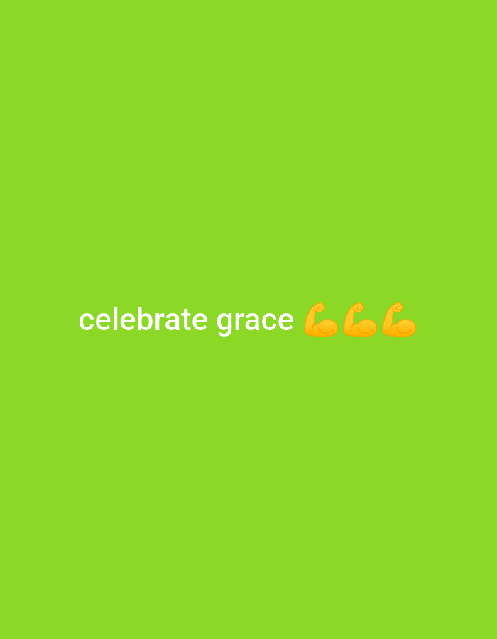 An image with a bright green background displays the white text "celebrate grace" centered horizontally near the bottom. To the right of the text are three flexed bicep emojis, also in orange.