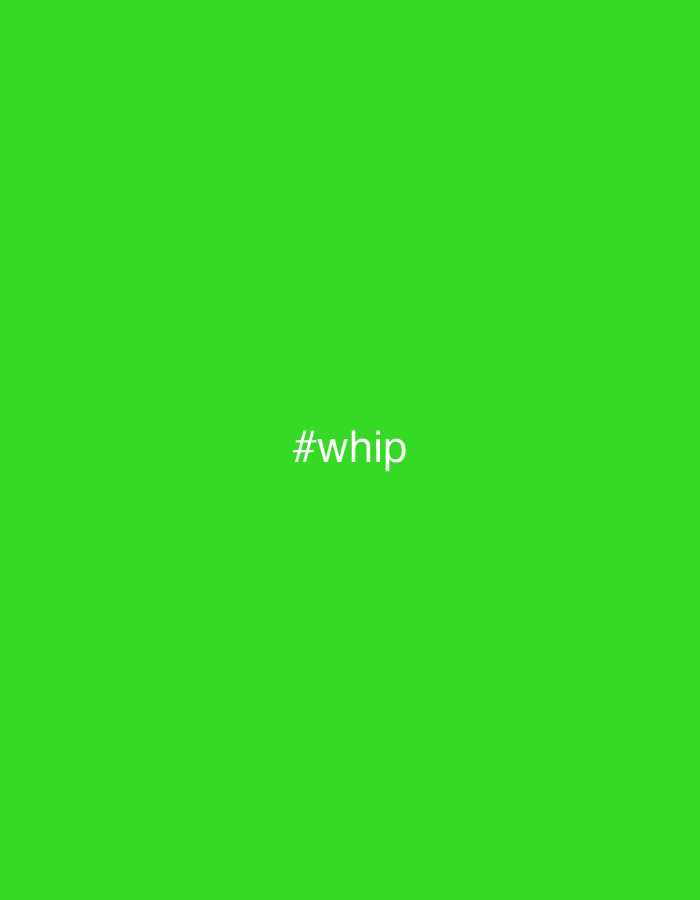 The image is a solid green field with the text "#whip" centered in white. No location information is available.