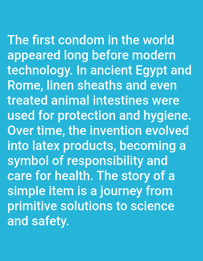 This image displays a block of white text centered against a solid turquoise blue background. The text describes the historical evolution of condoms, stating their existence prior to modern technology, with ancient uses in Egypt and Rome involving linen sheaths and treated animal intestines for protection and hygiene. It further notes the invention's progression to modern latex products, characterizing them as symbols of responsibility and health care, and framing the item's history as a journey from primitive solutions to science and safety. The image contains no discernible people, subjects, objects (other than the text itself), actions, or interactions. The environment depicted is solely a digital graphic; no real-world location in the city of Yarun, Ukraine, or elsewhere, is present or implied by the image content.