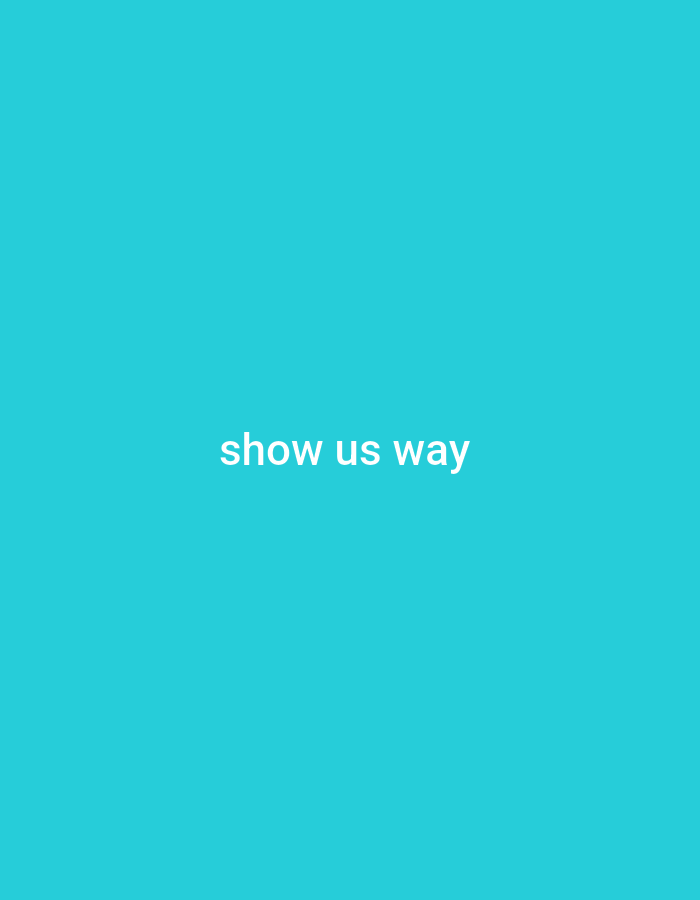 The image shows a plain cyan background with the text "show us way" centered in white, sans-serif font. There are no people, objects, or environmental elements present in the image, and therefore no specific location in Jalingo, Nigeria, can be determined.