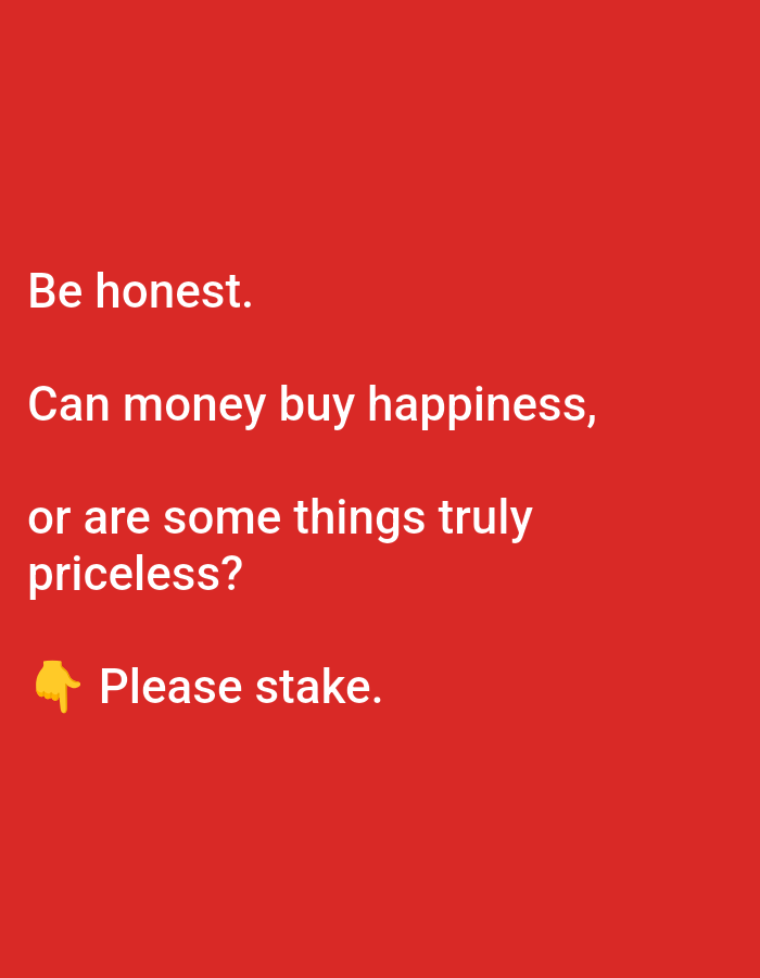 The image is a photograph with a plain red background. White text is superimposed on the background. The text reads: "Be honest. Can money buy happiness, or are some things truly priceless? ๐ Please stake." There is a pointing finger emoji below the question. The image does not contain any information about the city of Lagos, Nigeria.
