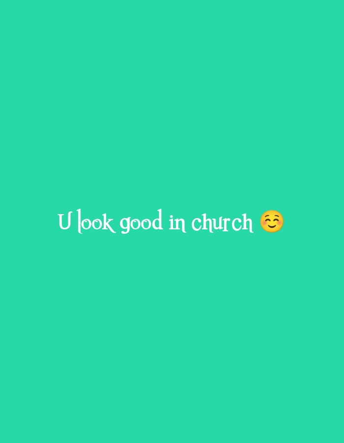 The image is a plain teal background with white text that reads "U look good in church" followed by a smiling emoji with closed eyes. The text is centered horizontally and positioned towards the bottom of the image. There are no people, objects, or environmental features present in the image, making it impossible to provide any details about the city of Jos, Nigeria.