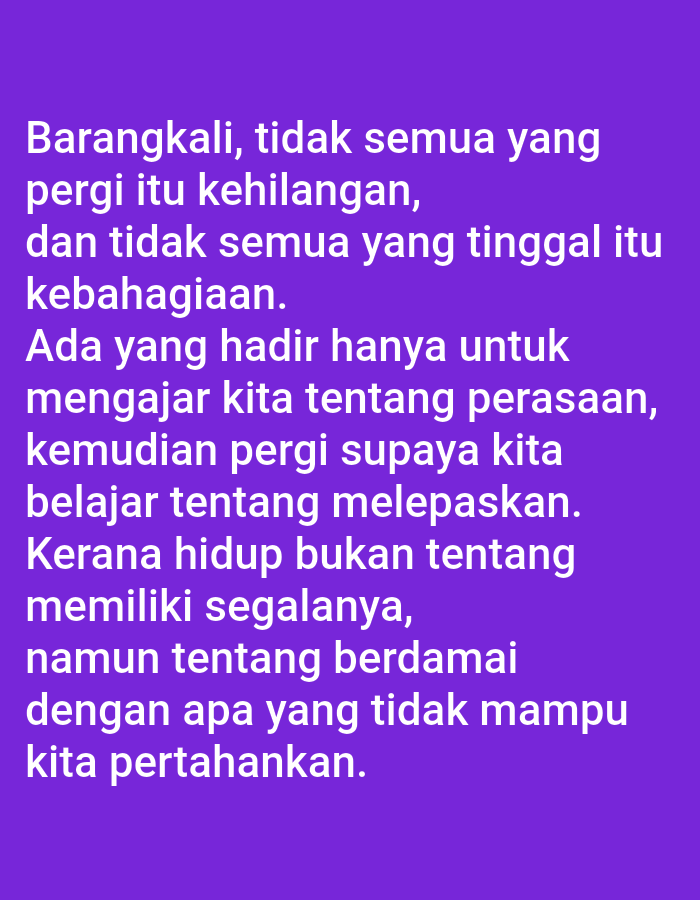 The image is a quote in white text against a purple background. The text reads: "Barangkali, tidak semua yang pergi itu kehilangan, dan tidak semua yang tinggal itu kebahagiaan. Ada yang hadir hanya untuk mengajar kita tentang perasaan, kemudian pergi supaya kita belajar tentang melepaskan. Kerana hidup bukan tentang memiliki segalanya, namun tentang berdamai dengan apa yang tidak mampu kita pertahankan." The text appears to be a reflection on life, loss, and happiness. There is no identifiable location in the city of Kendung, Indonesia, as this is a digital image of text, not a photograph of a physical scene.