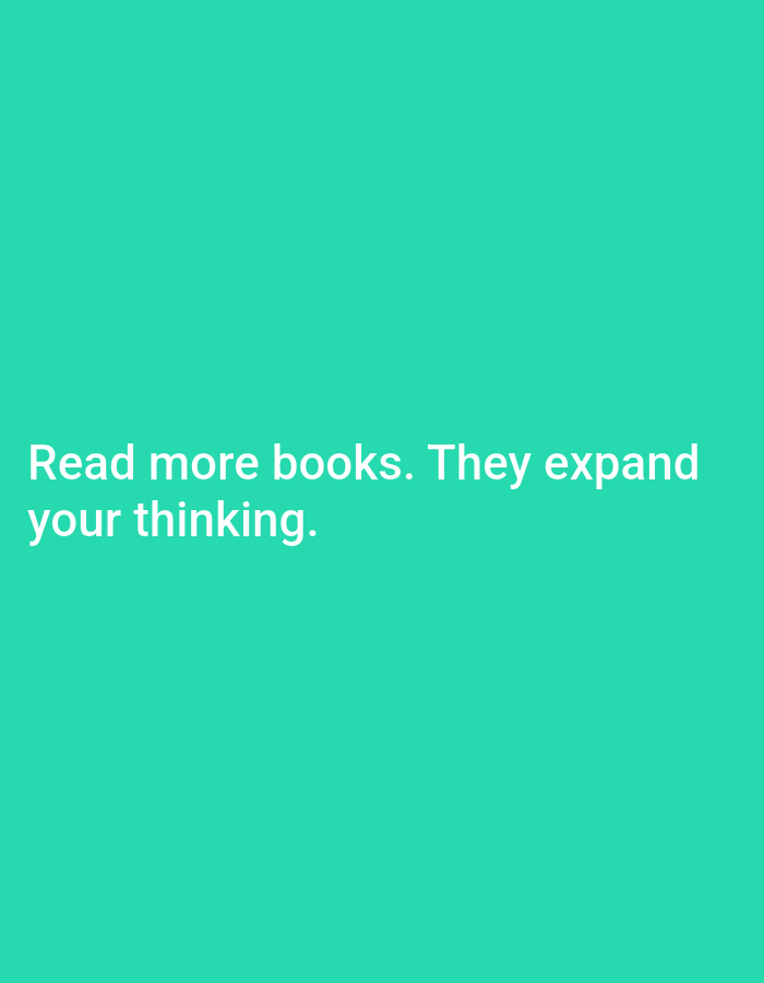 The image displays text on a teal background. The text reads: "Read more books. They expand your thinking." There are no people, objects, or environmental features depicted in the image other than the text and the background. The location of Jos, Nigeria is not relevant to the content of the image.