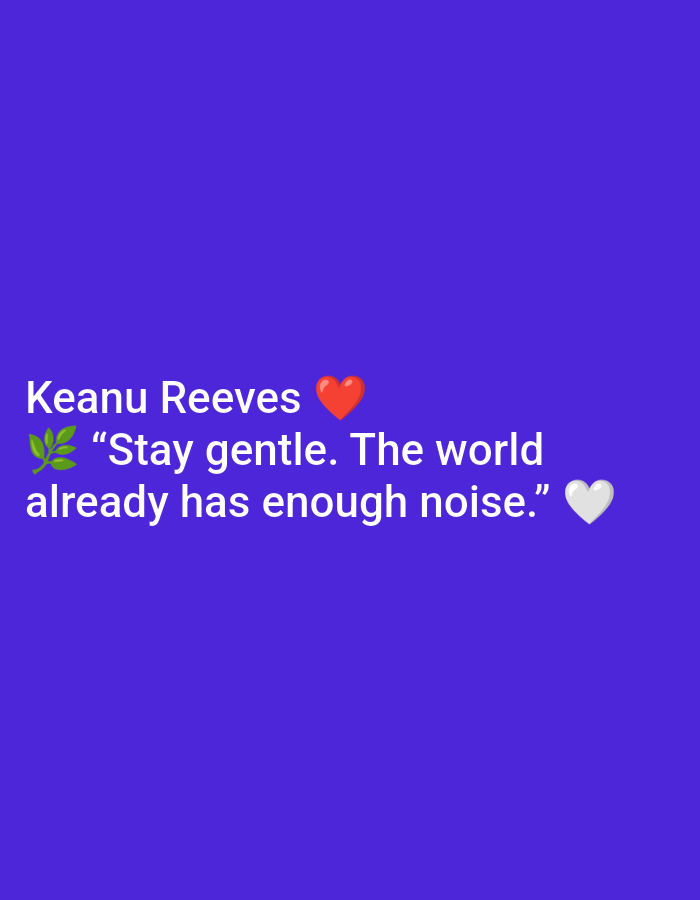 The image displays text on a solid purple background. The text reads: "Keanu Reeves ❤️" and below that, "🌿 "Stay gentle. The world already has enough noise." 🤍". There are no people, subjects, objects, actions, interactions, or environmental details related to the city of Ramraj, India.