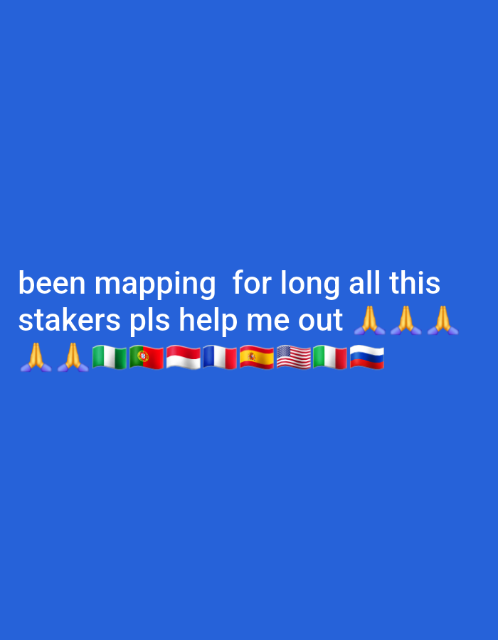 The image is a photograph of a blue background with white text and several national flags depicted as emojis. The text reads "been mapping for long all this stakers pls help me out". Below the text, there are emojis of praying hands followed by a sequence of flag emojis: Nigeria, Portugal, Italy, France, Spain, United States, and Russia. The image does not contain any discernible features that would suggest a specific location within the city of Onitsha, Nigeria, or any other identifiable urban or environmental context. It appears to be a digitally created or manipulated image.