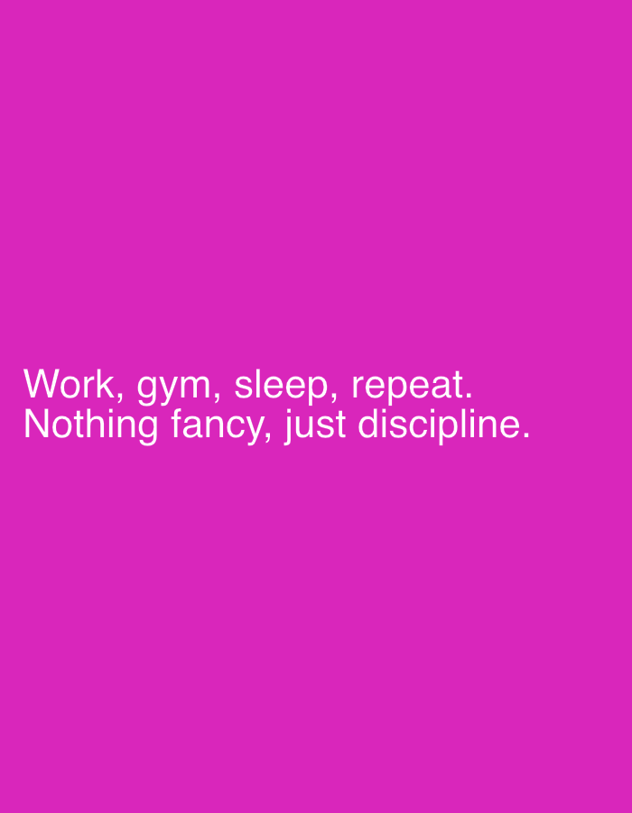A simple text-based image with a pink background. The text is white and reads "Work, gym, sleep, repeat. Nothing fancy, just discipline." The image does not contain any information related to Sofia, Bulgaria, people, objects, interactions, or the environment.