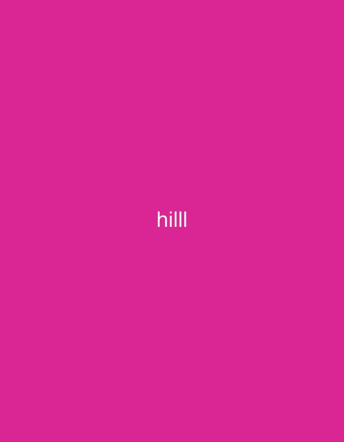 A minimalist image features a solid, vibrant magenta-pink background. Centered horizontally and vertically on this monochromatic field is the word "hilll" rendered in white, lowercase sans-serif text. There are no other visible subjects, objects, or discernible scene elements. No activity or event is depicted. The image lacks any visual cues regarding time of day, weather, or specific location, although the provided context suggests it relates to La Tagua, Venezuela. The focus is entirely on the bright color and the single word of text.