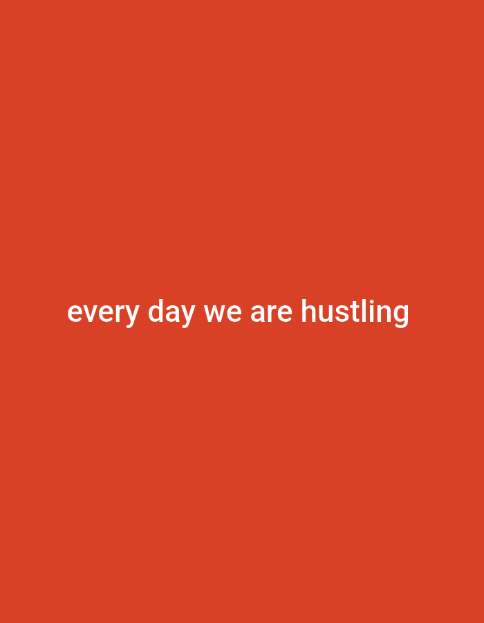 The image displays white text on a solid orange background. The text reads "every day we are hustling". There are no people, objects, or environmental details present in the image. The location in Gboko, Nigeria, is not discernible from the provided visual information.