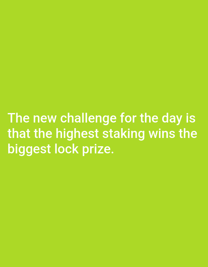 The image shows a lime green background with white text. The text reads: "The new challenge for the day is that the highest staking wins the biggest lock prize." There is no information in the image to determine its location as Burgas, Bulgaria, or provide details about people, subjects, objects, actions, interactions, or the environment.