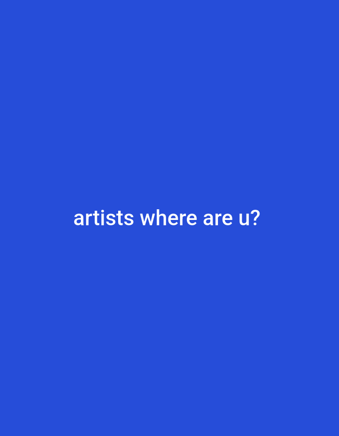 The image displays a uniform royal blue background. Centered horizontally, and positioned slightly above the vertical midpoint of the frame, white sans-serif text reads "artists where are u?". No other subjects, objects, people, or environmental details are visible within the image. This scene is located in Il’inskiy, Russia.