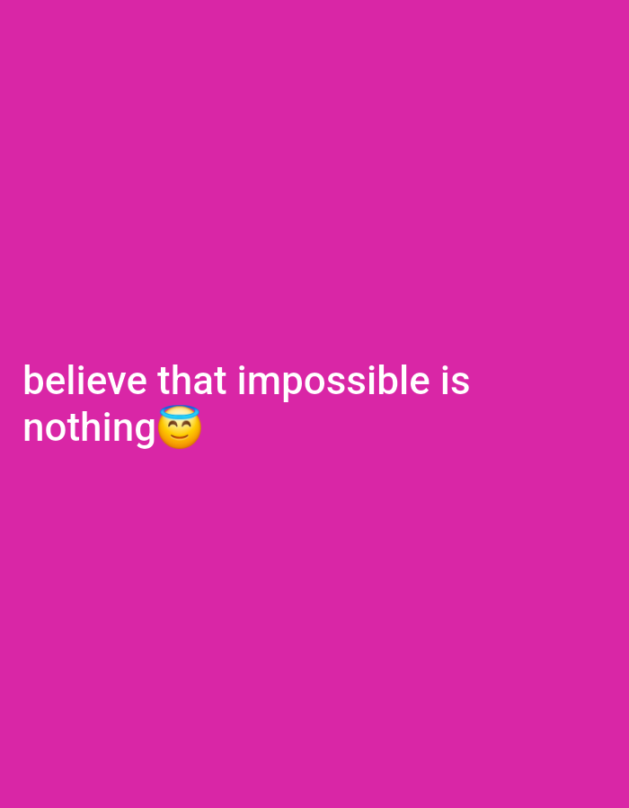 The image shows white text against a solid magenta background. The text reads "believe that impossible is nothing" followed by a smiling face emoji with a halo. There is no information about Kowangan, Indonesia in the image.