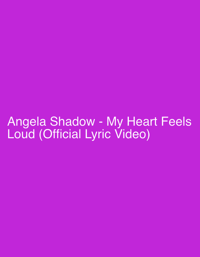 The image is a plain purple background with white text. The text reads: "Angela Shadow - My Heart Feels Loud (Official Lyric Video)". There is no discernible city or location in Baan Tai, Thailand, or any other geographical context visible in the image. The image contains no people, subjects, objects, actions, or interactions. It is purely text on a solid colored background.