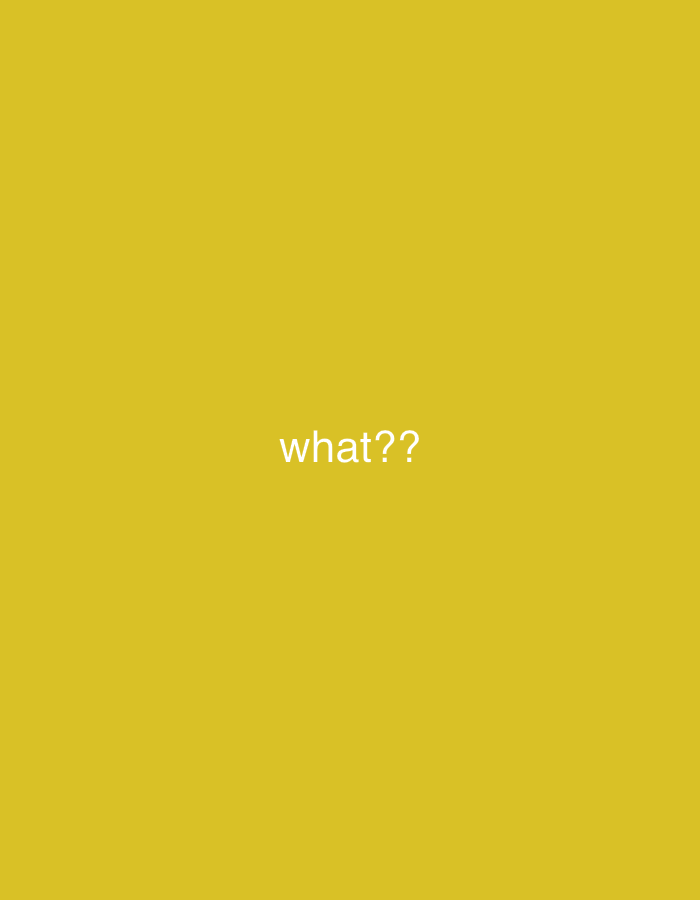 The image displays a solid, uniform background in a mustard yellow or goldenrod hue. Centered horizontally on this plain backdrop is the white text "what??" written in a clear, sans-serif font. There are no other discernible subjects, objects, or elements within the image. No specific scene or setting is depicted, and no activity or event is taking place. The image lacks any visual cues regarding time of day, weather, or a particular location. The prominent text "what??" suggests a feeling of confusion, surprise, or inquiry against the stark, monochromatic background.