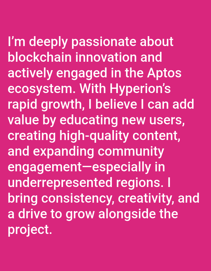 The image contains a pink background with black text. The text reads: "I'm deeply passionate about blockchain innovation and actively engaged in the Aptos ecosystem. With Hyperion's rapid growth, I believe I can add value by educating new users, creating high-quality content, and expanding community engagement--especially in underrepresented regions. I bring consistency, creativity, and a drive to grow alongside the project." The image does not depict any specific location or any people, objects, or actions. The location provided (latitude: 8.901, longitude: 11.31) corresponds to the town of Jauro Bamvo, Nigeria.