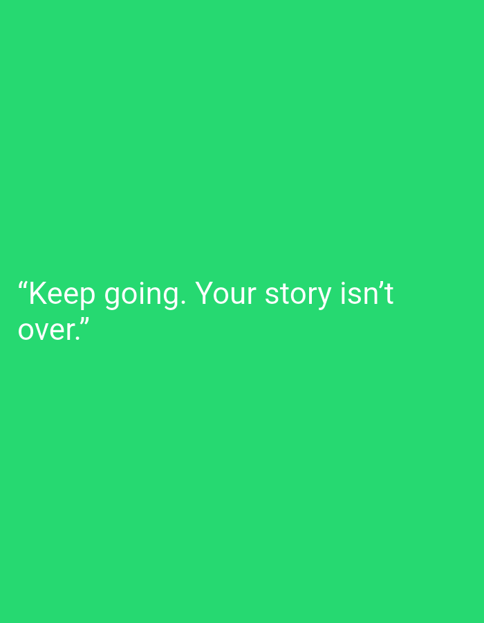 The image is a photograph of a green background with white text that reads: "Keep going. Your story isn't over." There are no people, subjects, or objects depicted other than the text. The location in the city of Muara Bulian, Indonesia, is not discernible from the image.
