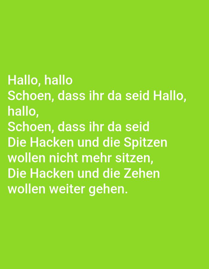 The image is a photograph of text displayed on a lime green background. The text is white and appears to be a poem or song lyrics. The text reads: "Hallo, hallo Schoen, dass ihr da seid Hallo, hallo, Schoen, dass ihr da seid Die Hacken und die Spitzen wollen nicht mehr sitzen, Die Hacken und die Zehen wollen weiter gehen." There are no people, subjects, objects, or actions depicted in the image other than the text itself. The environment is a plain, solid color. The location in the city of Tallinn, Estonia is not discernible from the image.