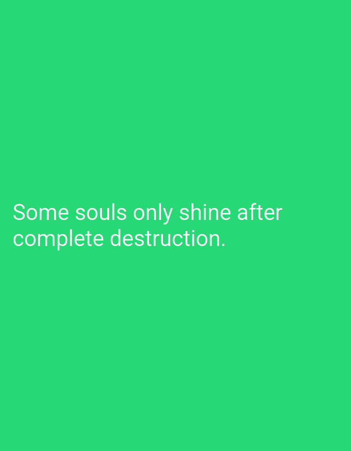 The image is a photograph of text superimposed on a solid green background. The text, written in white, reads: "Some souls only shine after complete destruction." There is no discernible location in the city of Mansehra, Pakistan. The image is a graphic design element, not a depiction of a real-world scene.
