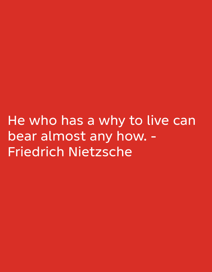 A quote attributed to Friedrich Nietzsche is displayed in white text on a solid red background. The quote reads: "He who has a why to live can bear almost any how. - Friedrich Nietzsche". The text is centered on the image.
