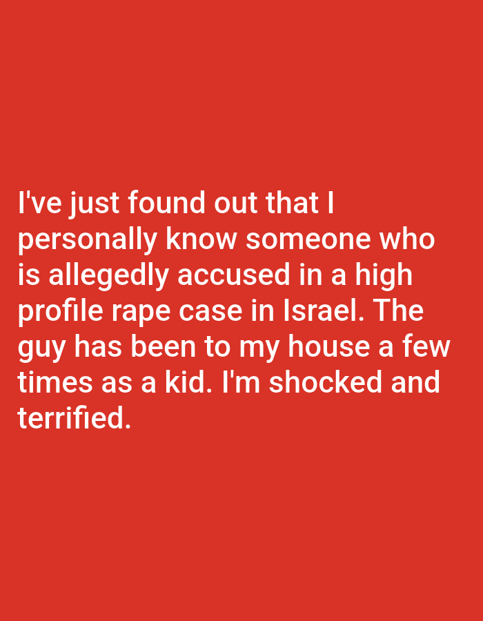 The image consists of white text on a red background. The text describes a personal revelation about knowing someone accused in a high-profile rape case in Israel. The speaker expresses shock and terror, noting the accused visited their house as a child. The location is not explicitly specified as Tel Aviv.