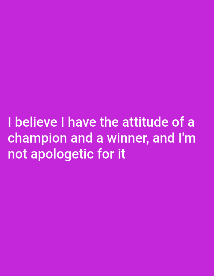 The image shows white text on a purple background. The text reads: "I believe I have the attitude of a champion and a winner, and I'm not apologetic for it". There are no people, objects, or environmental details present in the image. The location in Serti, Nigeria cannot be determined from the image.