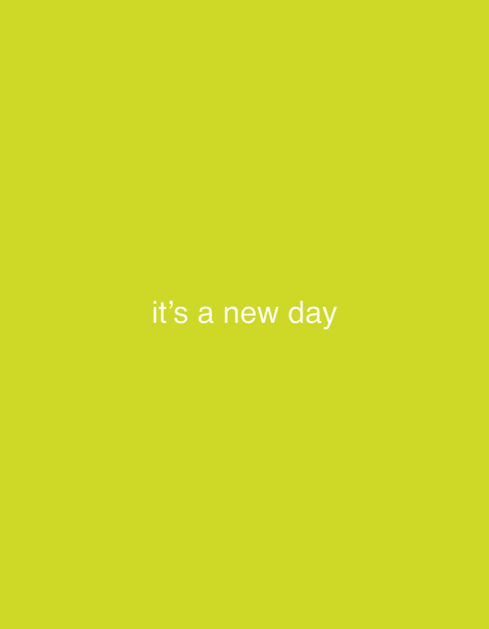 A simple, minimalist graphic features the text "it's a new day" in a clean, white, sans-serif font. The text is centered horizontally and positioned in the lower half of the frame. The background is a solid, bright, lime green. There are no other objects or people present in the image.