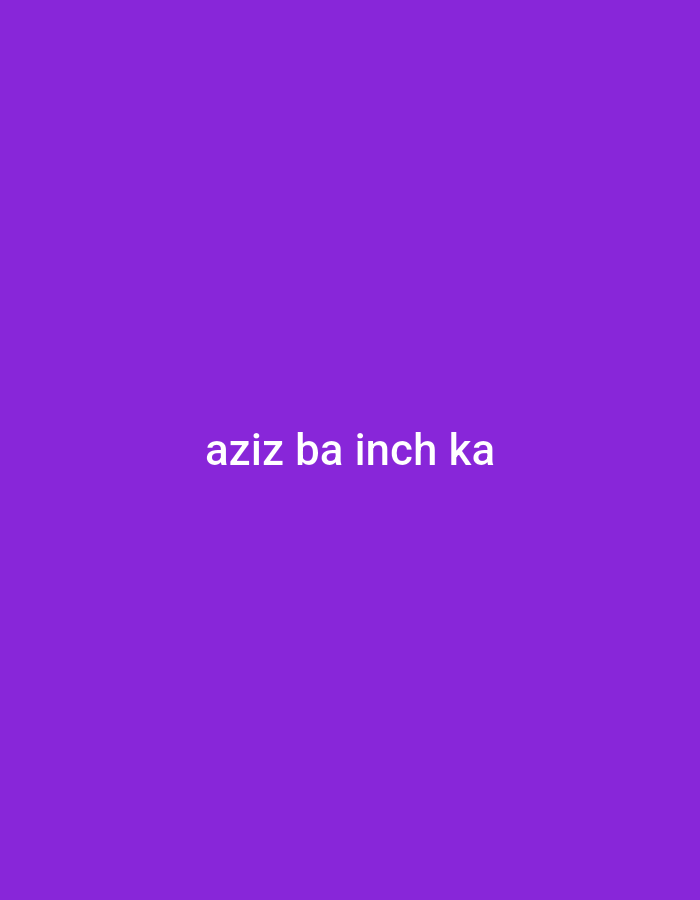 The image is a solid purple color with the text "aziz ba inch ka" in white in the center. There is no location depicted in the image.
