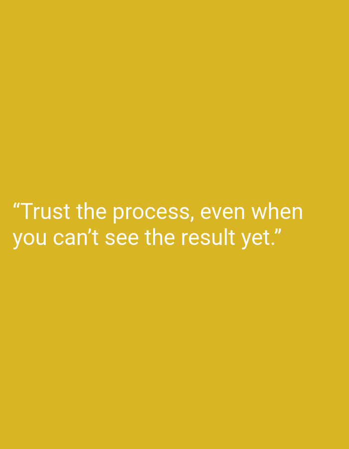 The image is a plain yellow background with white text that reads "Trust the process, even when you can't see the result yet." There is no indication of any location, including Muara Bulian, Indonesia.