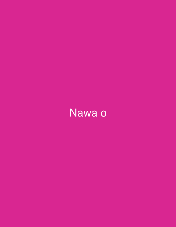 This is a media file featuring the text "Nawa o" against a vibrant pink background. The text is centered vertically and horizontally on the image. There are no people, objects, or discernible scene or setting present, apart from the solid colored background and the text. The image does not depict any specific activity or event, nor does it provide any clues about the time of day, weather, location, or emotions. The only discernible content is the white text "Nawa o". The file does not contain any additional metadata or information.