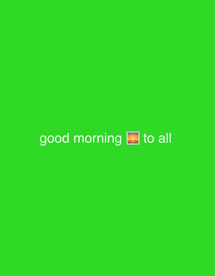 A green screen background features white text that reads "good morning to all" with a sunset emoji between "morning" and "to."