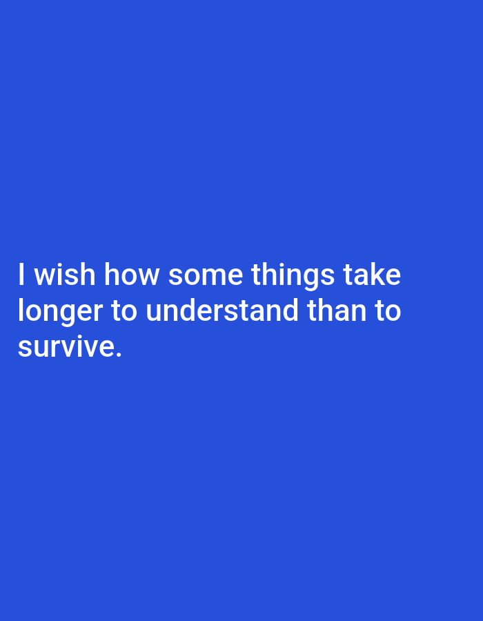 The image shows white text on a blue background. The text reads: "I wish how some things take longer to understand than to survive." There is no information about the city of Genteng, Indonesia in the image.